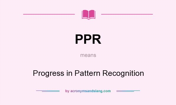 What does PPR mean? It stands for Progress in Pattern Recognition