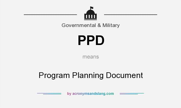 What does PPD mean? It stands for Program Planning Document