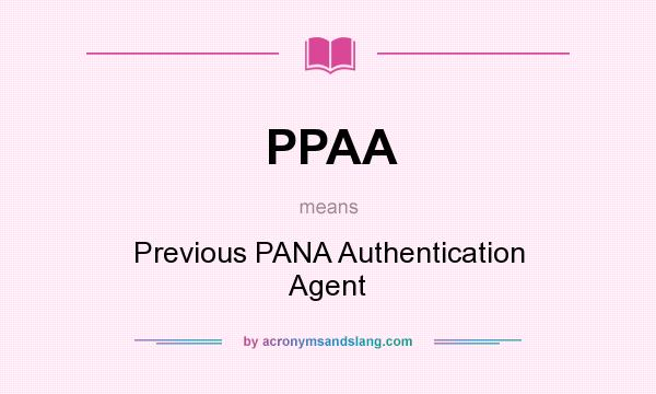 What does PPAA mean? It stands for Previous PANA Authentication Agent