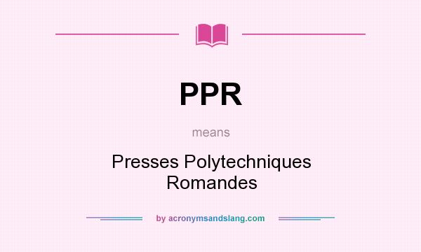 What does PPR mean? It stands for Presses Polytechniques Romandes