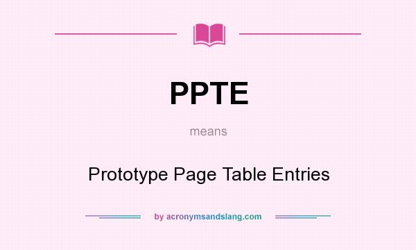 What does PPTE mean? It stands for Prototype Page Table Entries