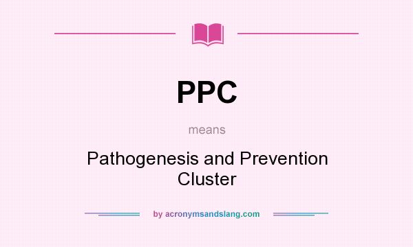 What does PPC mean? It stands for Pathogenesis and Prevention Cluster