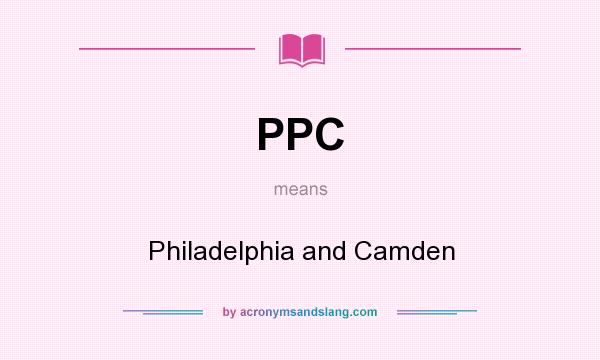 What does PPC mean? It stands for Philadelphia and Camden