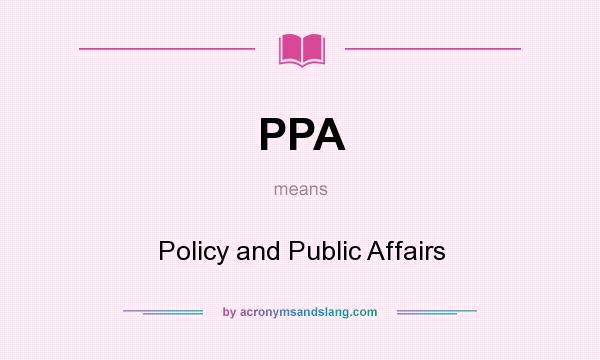 What does PPA mean? It stands for Policy and Public Affairs