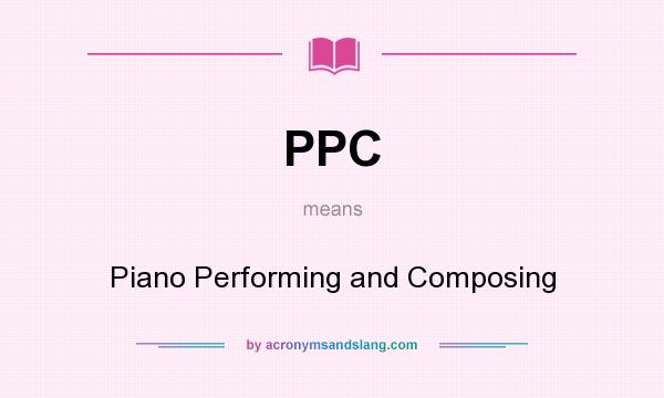 What does PPC mean? It stands for Piano Performing and Composing