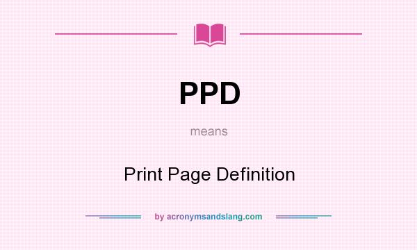 What does PPD mean? It stands for Print Page Definition