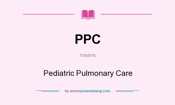 What does PPC mean? It stands for Pediatric Pulmonary Care