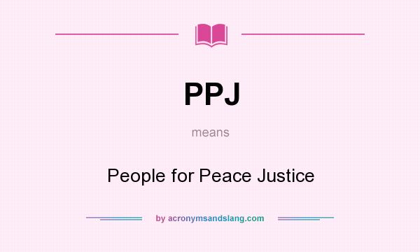 What does PPJ mean? It stands for People for Peace Justice