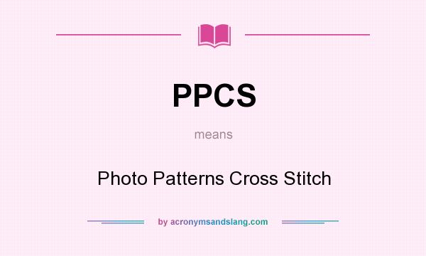 What does PPCS mean? It stands for Photo Patterns Cross Stitch