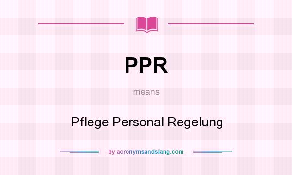 What does PPR mean? It stands for Pflege Personal Regelung