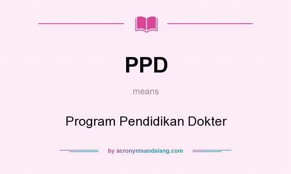 What does PPD mean? It stands for Program Pendidikan Dokter