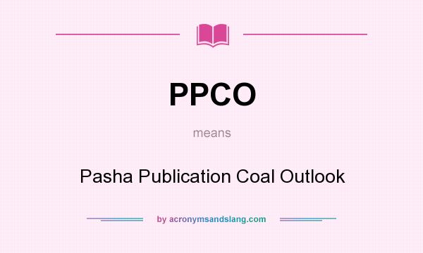 What does PPCO mean? It stands for Pasha Publication Coal Outlook