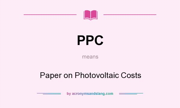 What does PPC mean? It stands for Paper on Photovoltaic Costs