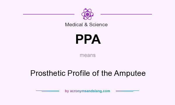 What does PPA mean? It stands for Prosthetic Profile of the Amputee