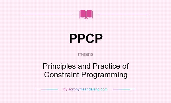 What does PPCP mean? It stands for Principles and Practice of Constraint Programming