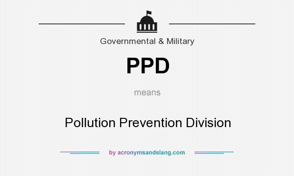What does PPD mean? It stands for Pollution Prevention Division
