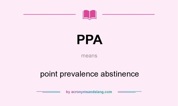 What does PPA mean? It stands for point prevalence abstinence