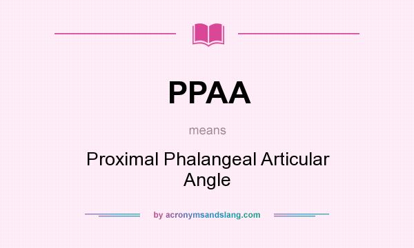 What does PPAA mean? It stands for Proximal Phalangeal Articular Angle
