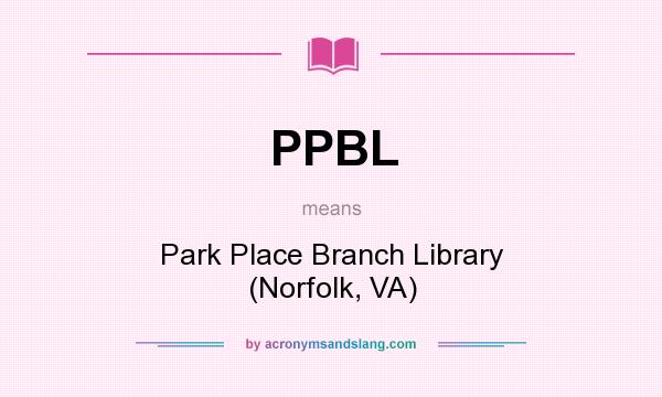 What does PPBL mean? It stands for Park Place Branch Library (Norfolk, VA)