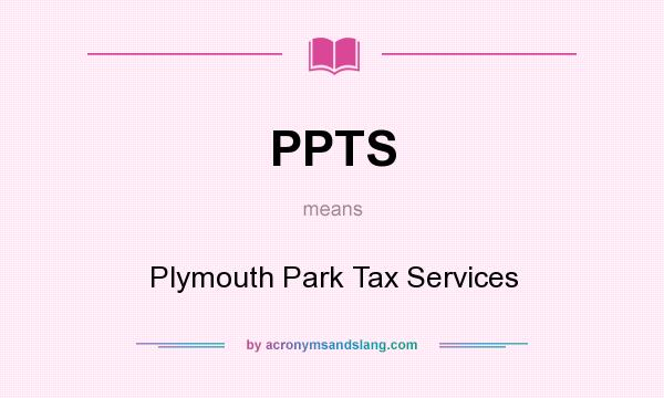 What does PPTS mean? It stands for Plymouth Park Tax Services