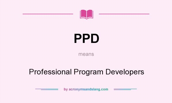 What does PPD mean? It stands for Professional Program Developers