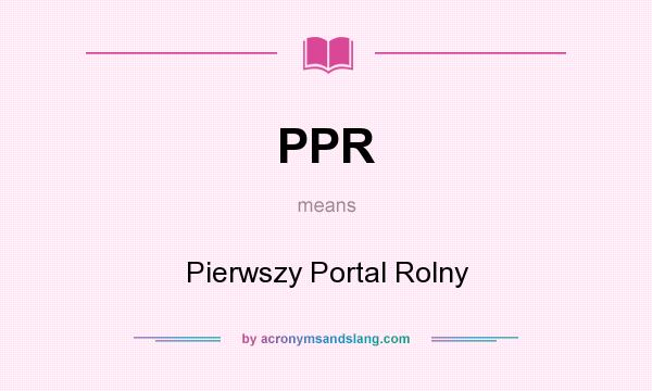 What does PPR mean? It stands for Pierwszy Portal Rolny
