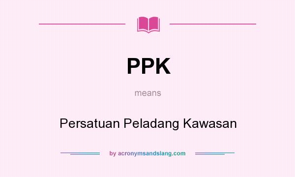 What does PPK mean? It stands for Persatuan Peladang Kawasan