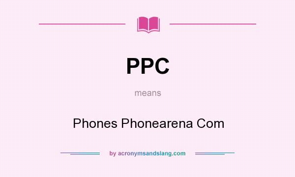 What does PPC mean? It stands for Phones Phonearena Com