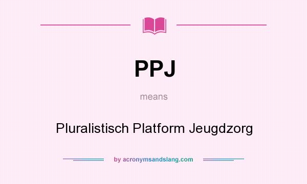 What does PPJ mean? It stands for Pluralistisch Platform Jeugdzorg