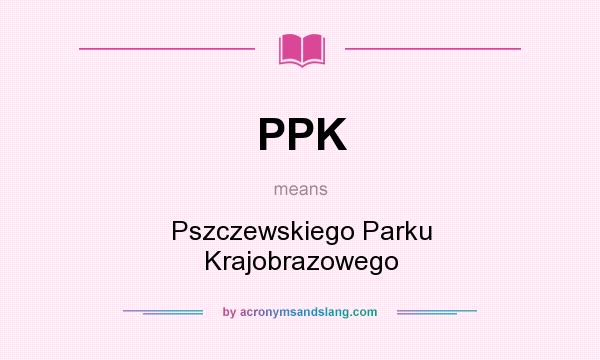 What does PPK mean? It stands for Pszczewskiego Parku Krajobrazowego