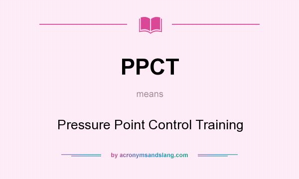 What does PPCT mean? It stands for Pressure Point Control Training