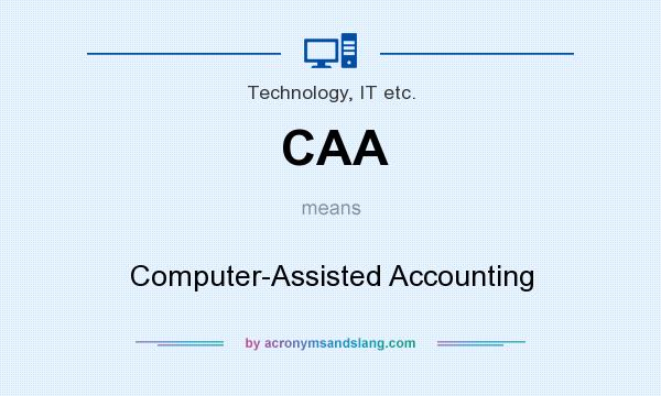 What does CAA mean? It stands for Computer-Assisted Accounting