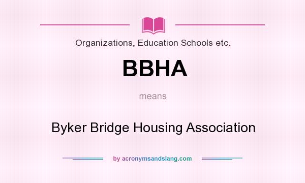 What does BBHA mean? It stands for Byker Bridge Housing Association