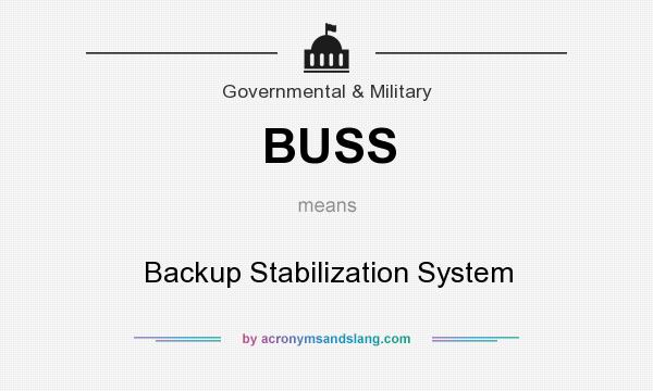 What does BUSS mean? It stands for Backup Stabilization System