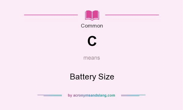 What does C mean? It stands for Battery Size