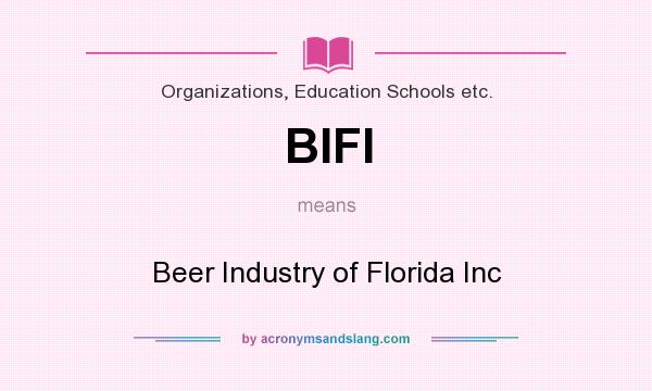 What does BIFI mean? It stands for Beer Industry of Florida Inc
