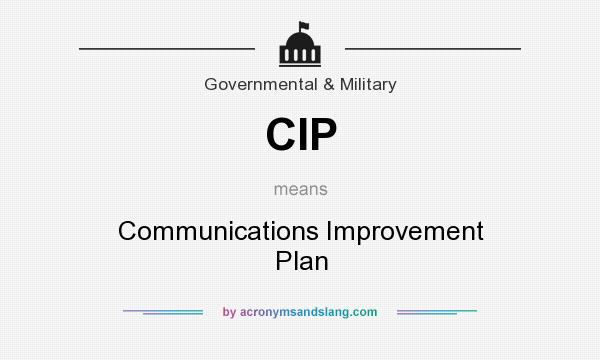 What does CIP mean? It stands for Communications Improvement Plan