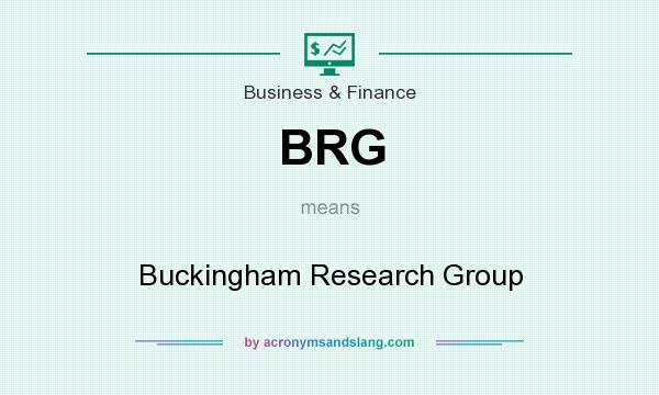 What does BRG mean? It stands for Buckingham Research Group