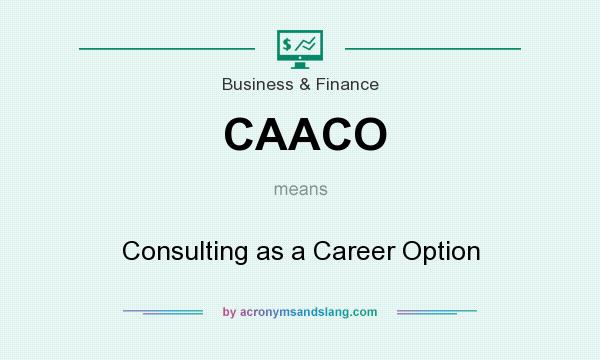 What does CAACO mean? It stands for Consulting as a Career Option