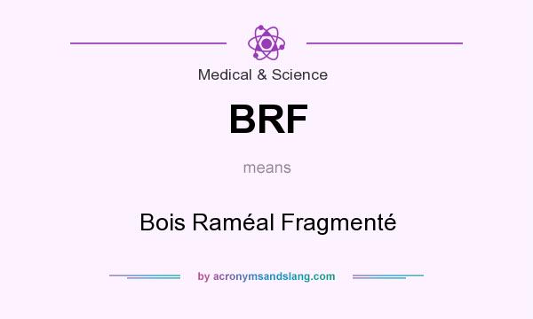 What does BRF mean? It stands for Bois Raméal Fragmenté