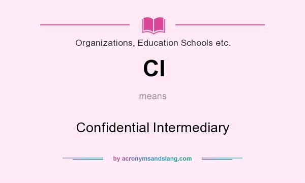 What does CI mean? It stands for Confidential Intermediary