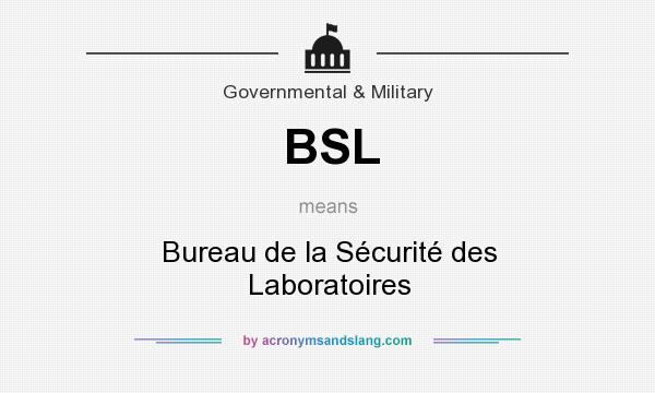 What does BSL mean? It stands for Bureau de la Sécurité des Laboratoires