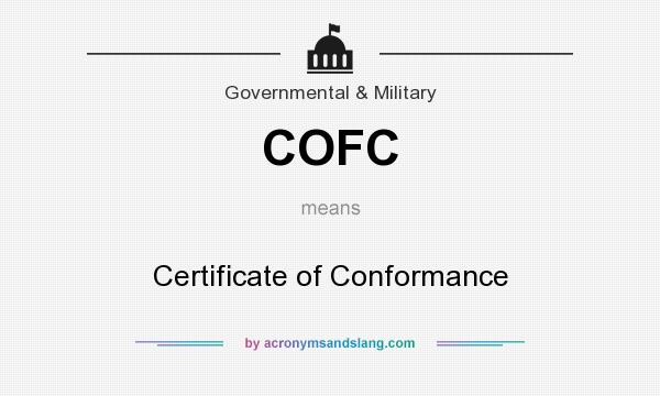 What does COFC mean? It stands for Certificate of Conformance