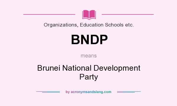 What does BNDP mean? It stands for Brunei National Development Party