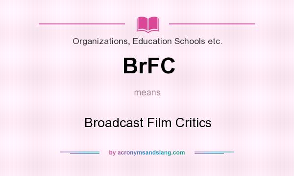 What does BrFC mean? It stands for Broadcast Film Critics
