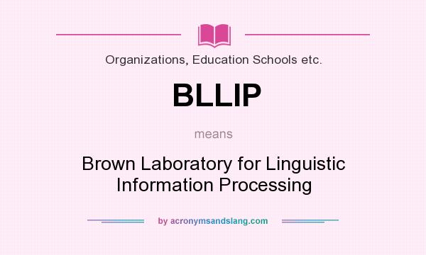 What does BLLIP mean? It stands for Brown Laboratory for Linguistic Information Processing