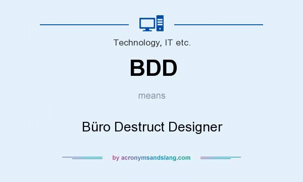 What does BDD mean? It stands for Büro Destruct Designer
