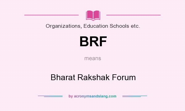 What does BRF mean? It stands for Bharat Rakshak Forum