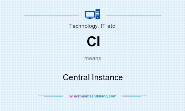 What does CI mean? It stands for Central Instance