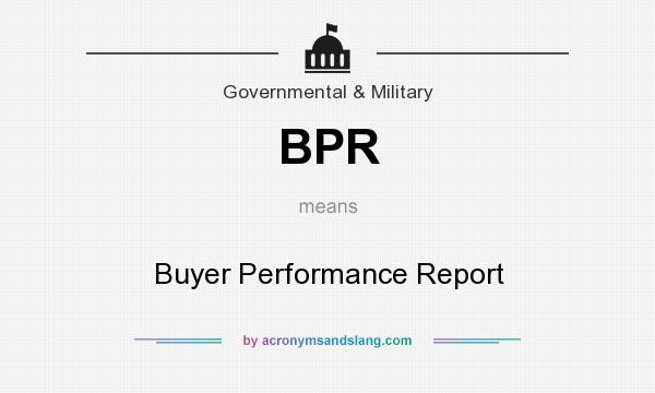 What does BPR mean? It stands for Buyer Performance Report